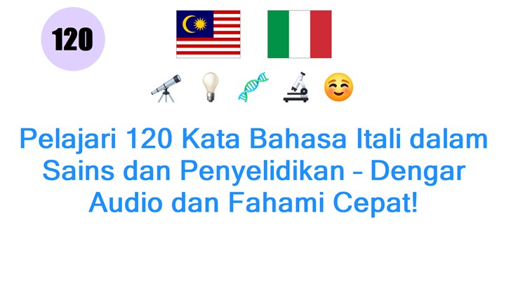 Pelajari 120 Kata Bahasa Itali dalam Sains dan Penyelidikan – Dengar Audio dan Fahami Cepat!
